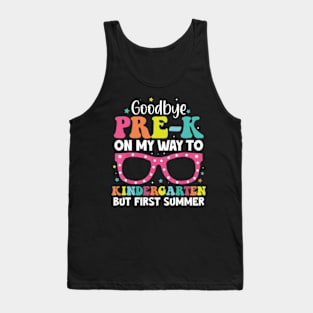 Goodbye Kindergarten Graduation To 1st Grade First Summer Tank Top